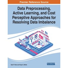 (英文圖書) Data Preprocessing Active Learning and Cost Perceptive Approaches for Resolving Data Imbalance 平裝版, Engineering Science Reference, 英文