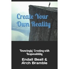 (英文圖書) Create Your Own Reality: 'Knowingly' Creating with Responsibility 平裝版, Independently Published, 英文