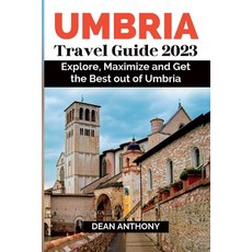 (英文圖書) Umbria Travel Guide 2023: Explore Maximize and Get the Best out of Umbria. 平裝版, Independently Published, 英文