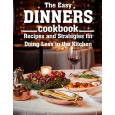 (英文圖書) The Easy Dinners Cookbook: Recipes and Strategies for Doing Less in the Kitchen 平裝版, Independently Published, 英文