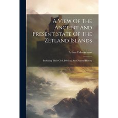 (英文圖書) A View Of The Ancient And Present State Of The Zetland Islands: Including Their Civil Politi... 平裝版, Legare Street Press, 英文