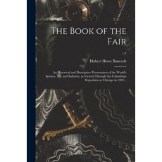 (英文圖書) The Book of the Fair; an Historical and Descriptive Presentation of the World's Science Art ... 平裝版, Legare Street Press, 英文