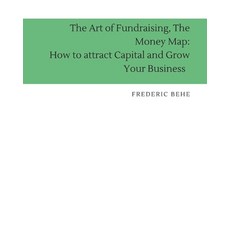 (英文圖書) The Art of Fundraising The Money Map: How to Attract Capital and Grow Your Business. 平裝版, Independently Published, 英文