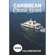 (英文圖書) Caribbean Cruise Guide 2025: Explore Relax and Sail Smart for an Unforgettabl... 平裝版, Independently Published, 英文