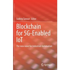 Blockchain for 5g-Enabled Iot: The New Wave for Industrial Automation 精裝版, Springer, 英文