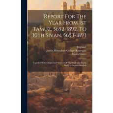 (英文圖書) Report For The Year From 1st Tamuz 5652-1892 To 30th Sivan 5653-1893: Together With: Origi... 精裝版, Legare Street Press, 英文