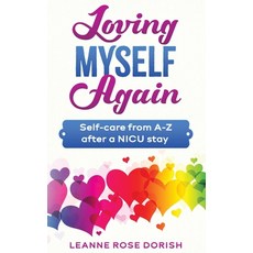 (英文圖書) Loving Myself Again: Self-care from A-Z after a NICU stay 平裝版, Leanne Rose Dorish, 英文