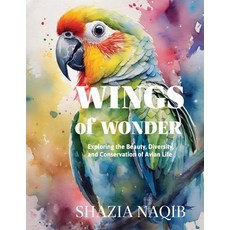 (英文圖書) Wings of Wonder: Exploring the Beauty Diversity and Conservation of Avian Life 平裝版, Independently Published, 英文