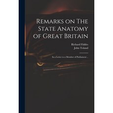 (英文圖書) Remarks on The State Anatomy of Great Britain: in a Letter to a Member of Parliament .. 平裝版, Legare Street Press, 英文