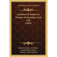 Outlines Of Studies In Roman Archaeology And Life (1895) 平裝版, Kessinger Publishing, 英文