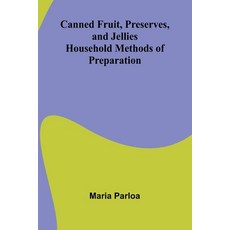 (英文圖書) Canned Fruit Preserves and Jellies: Household Methods of Preparation 平裝版, Alpha Edition, 英文