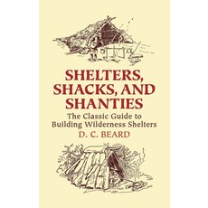 (英文圖書)Shelters Shacks and Shanties: The Classic Guide to Building Wilderness Shelters 平裝版, Dover Publications, 英文