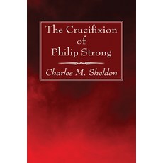 (英文圖書) The Crucifixion of Philip Strong 平裝版, Wipf & Stock Publishers, 英文