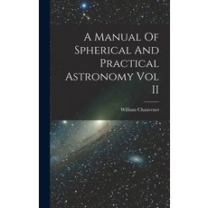 (英文圖書) A Manual Of Spherical And Practical Astronomy Vol II 精裝版, Legare Street Press, 英文