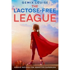 (英文圖書) The Lactose-Free League: Heroic Recipes for Sensitive Superkids 平裝版, Ebookit.com, 英文