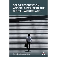 (英文圖書) Self-Presentation and Self-Praise in the Digital Workplace 精裝版, Anthem Press, 英文