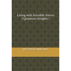 (英文圖書) Living with Invisible Forces ( Quantum Insights ) 平裝版, Independently Published, 英文