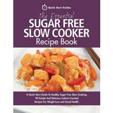 The Essential Sugar Free Slow Cooker Recipe Book: A Quick Start Guide To Healthy Sugar Free Slow Coo... 平裝版, Erin Rose Publishing, 英文