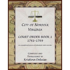(英文圖書) City of Norfolk Virginia Court Order Book 1 1761-1769 平裝版, Heritage Books, 英文