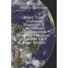 (英文圖書) Blind Taste Cultural Magazine 3: An Online Conversation with the Peruvian Gourmet Chef Jorge ... 平裝版, Independently Published, 英文