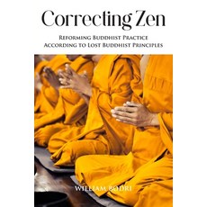 (英文圖書) Correcting Zen: Reforming Buddhist Practice According to Lost Buddhist Principles 平裝版, Top Shape Publishing LLC, 英文