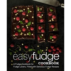 Easy Fudge Cookbook: A Fudge Cookbook for Fudge Lovers Filled with Delicious Fudge Recipes 平裝版, Createspace Independent Pub..., 英文