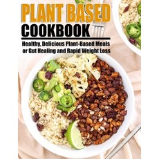 (英文圖書) Plant Based Cookbook: Healthy Delicious Plant-Based Meals for Gut Healing and Rapid Weight Loss 平裝版, Independently Published, 英文