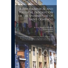 (英文圖書) A Topographical and Political Description of the Spanish Part of Saint-Domingo: Containing G... 平裝版, Legare Street Press, 英文