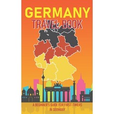 (英文圖書) Germany Travel Book: A Beginner's Guide for First-Timers in Germany (Introduction to History ... 平裝版, Independently Published, 英文