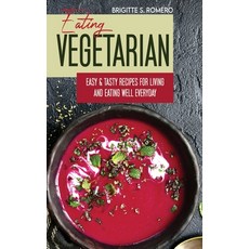 (英文圖書) Eating Vegetarian: Easy & Tasty Recipes for Living and Eating Well Everyday. 精裝版, Charlie Creative Lab, 英文
