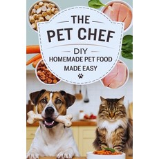 (英文圖書) The Pet Chef: DIY Homemade Pet Food Made Easy 平裝版, Independently Published, 英文
