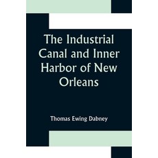 (英文圖書) The Industrial Canal and Inner Harbor of New Orleans; History Description and Economic Aspec... 平裝版, Alpha Edition, 英文