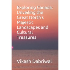 (英文圖書) Exploring Canada: Unveiling the Great North's Majestic Landscapes and Cultural Treasures 平裝版, Independently Published, 英文