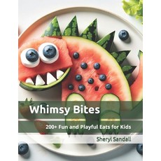 (英文圖書) Whimsy Bites: 200+ Fun and Playful Eats for Kids 平裝版, Sheryl Sandall, 英文