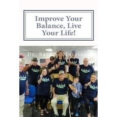 (英文圖書) Improve Your Balance Live Your Life!: Get back to living... without fear of falling! 平裝版, Independently Published, 英文