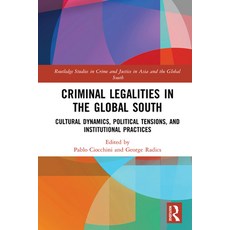Criminal Legalities in the Global South: Cultural Dynamics Political Tensions and Institutional Pr... 精裝版, Routledge, 英語