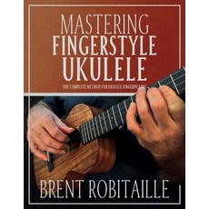 (英文圖書) Mastering Fingerstyle Ukulele: The Complete Method for Ukulele Fingerpicking 平裝版, Kalymi Music, 英文