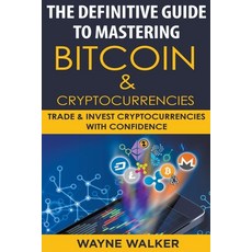 (英文圖書) The Definitive Guide To Mastering Bitcoin & Cryptocurrencies 平裝版, Wayne Walker, 英文