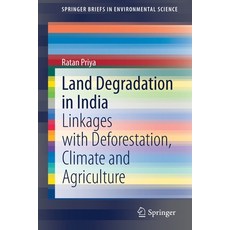 Land Degradation in India: Linkages with Deforestation Climate and Agriculture 平裝版, Springer, 英文