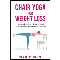 (英文圖書) Chair Yoga for Weight Loss: Learn the Easy Way to Have Mobility Become Flexibl... 平裝版, Independently Published, 英文