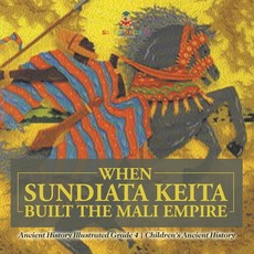 (英文圖書)When Sundiata Keita Built the Mali Empire - Ancient History Illustrated Grade 4... 平裝版, Baby Professor, 英文