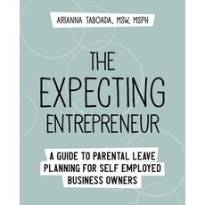 (英文圖書) The Expecting Entrepreneur: A Guide to Parental Leave Planning for Self Employed Business Owners 平裝版, Arianna Taboada, 英文