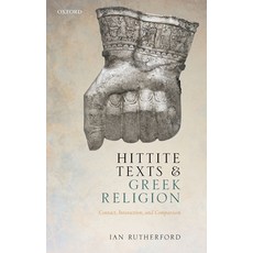Hittite Texts and Greek Religion: Contact Interaction and Comparison 精裝版, Oxford University Press, USA, 英文