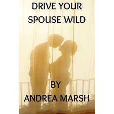 (英文圖書) Drive Your Spouse Wild: REBUILDING TRUST: Proven Therapies & activities to rest... 平裝版, Independently Published, 英文