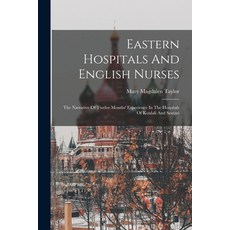 (英文圖書) Eastern Hospitals And English Nurses: The Narrative Of Twelve Months' Experience In The Hospi... 平裝版, Legare Street Press, 英文