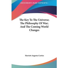 (英文圖書) The Key To The Universe; The Philosophy Of War; And The Coming World Changes 精裝版, Kessinger Publishing, 英文