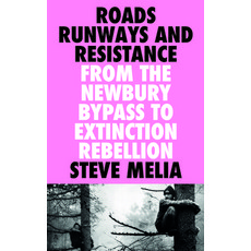 Roads Runways and Resistance: From the Newbury Bypass to Extinction Rebellion 精裝版, Pluto Press (UK), 英文