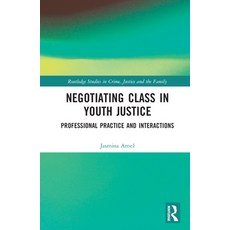 (英文圖書) Negotiating Class in Youth Justice: Professional Practice and Interactions 精裝版, Routledge, 英文