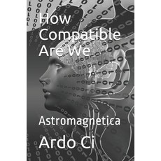 How Compatible Are We: Astromagnetica 平裝版, Independently Published, 英語
