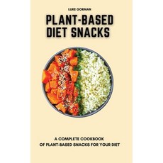 Plant-Based Diet Snacks: A Complete Cookbook of Plant-Based Snacks for your Diet 精裝版, Luke Gorman, 英文